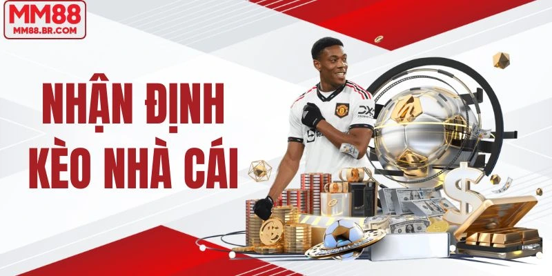 Nhận Định Kèo Nhà Cái | Bí Kíp Mang Đến Chiến Thắng Đến 98%